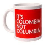 Mug It's Colombia Not Columbia